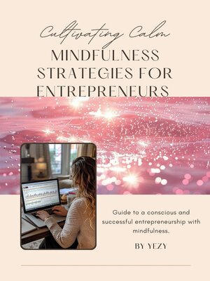 cover image of Cultivating Calm, Mindfulness Strategies for Entrepreneurs